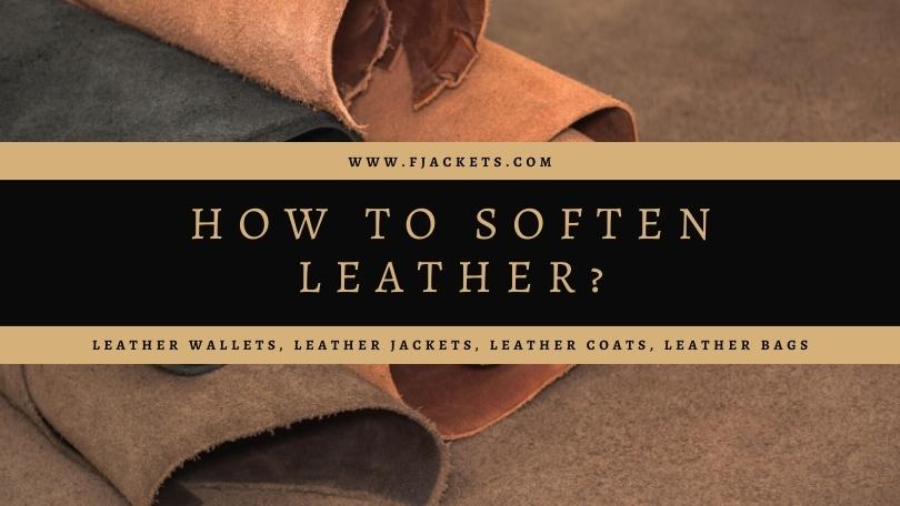 How To Soften Leather The Right Way?